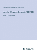 Memoirs of Napoleon Bonaparte; 1800-1802: Part 5 - in large print