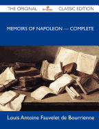 Memoirs of Napoleon - Complete - The Original Classic Edition