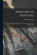 Memoirs of Painting: With a Chronological History of the Importation of Pictures by the Great Maste