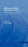 Memoirs of Peter Henry Bruce, Esq., a Military Officer in the Services of Prussia, Russia & Great Britain, Containing an Account of His Travels in Germany, Russia, Tartary, Turkey, the West Indies Etc: As Also Several Very Interesting Private Anecdotes...