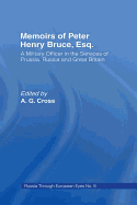 Memoirs of Peter Henry Bruce, Esq., a Military Officer in the Services of Prussia, Russia & Great Britain, Containing an Account of His Travels in Germany, Russia, Tartary, Turkey, the West Indies Etc: As Also Several Very Interesting Private Anecdotes...