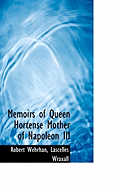 Memoirs of Queen Hortense Mother of Napoleon III
