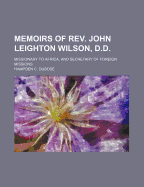 Memoirs of REV. John Leighton Wilson, D.D.: Missionary to Africa, and Secretary of Foreign Missions