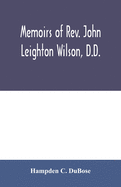 Memoirs of Rev. John Leighton Wilson, D.D.: missionary to Africa, and secretary of foreign missions