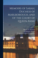 Memoirs of Sarah, Duchess of Marlborough, and of the Court of Queen Anne; v.2