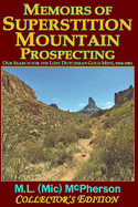 Memoirs of Superstition Mountain Prospecting (paperback size, color): Our Search for the Lost Dutchman Gold Mine, 1968-1983 (enhanced second edition)