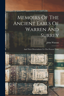 Memoirs Of The Ancient Earls Of Warren And Surrey: And Their Descendants To The Present Time