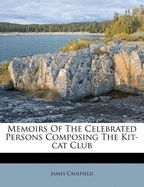 Memoirs of the Celebrated Persons Composing the Kit-Cat Club