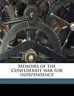 Memoirs of the Confederate War for Independence; Volume 01