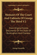 Memoirs of the Court and Cabinets of George the Third V2: From Original Family Documents of the Duke of Buckingham and Chandos