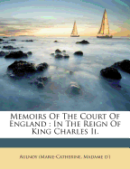 Memoirs of the Court of England: In the Reign of King Charles II