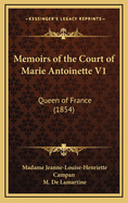 Memoirs of the Court of Marie Antoinette V1: Queen of France (1854)
