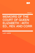 Memoirs of the Court of Queen Elizabeth: 46th Ed., REV. and Corr (, Volume 1