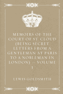 Memoirs of the Court of St. Cloud (Being Secret Letters from a Gentleman at Paris to a Nobleman in London) - Volume 3