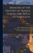 Memoirs of the History of France During the Reign of Napoleon; Volume 1