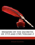 Memoirs of the Jacobites of 1715 and 1745, Volume 2