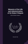 Memoirs of the Life and Administration of Sir Robert Walpole: Earl of Orford, Volume 4