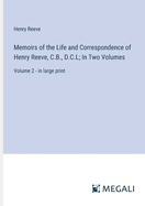 Memoirs of the Life and Correspondence of Henry Reeve, C.B., D.C.L; In Two Volumes: Volume 2 - in large print