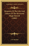 Memoirs of the Life and Labors of the Reverend Hugh Stowell (1868)