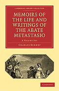 Memoirs of the Life and Writings of the Abate Metastasio 3 Volume Paperback Set: In which are Incorporated, Translations of his Principal Letters