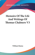 Memoirs Of The Life And Writings Of Thomas Chalmers V3