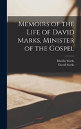 Memoirs of the Life of David Marks, Minister of the Gospel