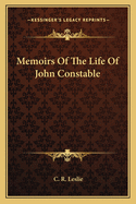 Memoirs Of The Life Of John Constable