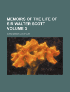 Memoirs of the Life of Sir Walter Scott: Volume 3