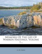 Memoirs of the Life of Warren Hastings, Volume 1