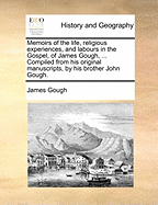 Memoirs of the Life, Religious Experiences, and Labours in the Gospel, of James Gough of the City of Dublin, Deceased