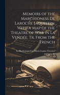 Memoirs of the Marchioness de Laroche Jaquelein. with a Map of the Theatre of War in La Vendee. Tr. from the French