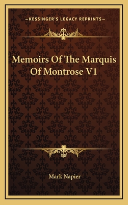 Memoirs of the Marquis of Montrose V1 - Napier, Mark