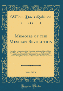 Memoirs of the Mexican Revolution, Vol. 2 of 2: Including a Narrative of the Expedition of General Xavier Mina; To Which Are Annexed Some Observations on the Practicability of Opening a Commerce Between the Pacific and Atlantic Oceans, Through the Mexican
