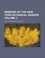Memoirs of the New York Botanical Garden Volume 3
