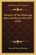 Memoirs of the Pittsburgh Sisters of Mercy, 1843-1917 (1918)