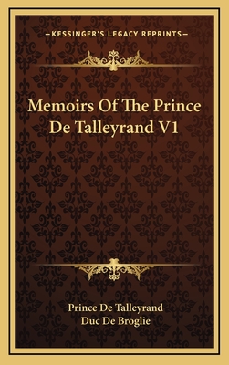 Memoirs Of The Prince De Talleyrand V1 - De Talleyrand, Prince, and De Broglie, Duc (Editor)