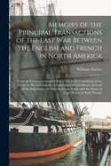 Memoirs of the Principal Transactions of the Last War Between the English and French in North America (Classic Reprint)