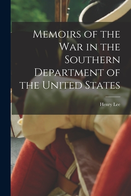 Memoirs of the War in the Southern Department of the United States - Lee, Henry