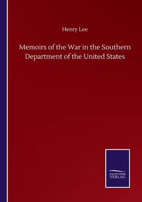 Memoirs of the War in the Southern Department of the United States - Lee, Henry