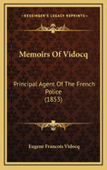 Memoirs of Vidocq: Principal Agent of the French Police (1853)