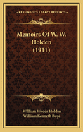 Memoirs of W. W. Holden (1911)