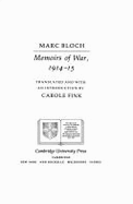 Memoirs of War, 1914-15 - Bloch, Marc, and Fink, Carole (Translated by), and Fink, Carole (Introduction by)