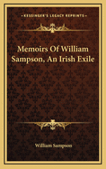 Memoirs of William Sampson, an Irish Exile