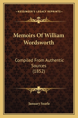 Memoirs Of William Wordsworth: Compiled From Authentic Sources (1852) - Searle, January