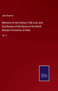 Memoirs on the History, Folk-Lore, and Distribution of the Races of the North Western Provinces of India: Vol. II