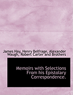 Memoirs With Selections From his Epistolary Correspondence