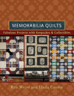 Memorabilia Quilts: Fabulous Projects with Keepsakes & Collectibles - Causee, Linda, and Weiss, Rita