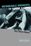 Memorable Moments in Motor Racing: Legends and Personalities Tell Their Stories - Barzilay, David (Editor), and Coulthard, David (Preface by), and Jiggle, Mike (Compiled by)