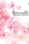 Memorable Sermon Notes: Note and Reflect On Memorable Worship Sermons Throughout The Year