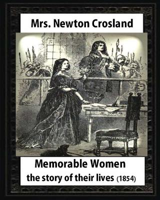 Memorable Women,1854.by Mrs. Newton Crosland and Birket Foster(illustrator): the story of their lives, Myles Birket Foster (4 February 1825 - 27 March 1899) - Foster, Myles Birket, and Crosland, Mrs Newton